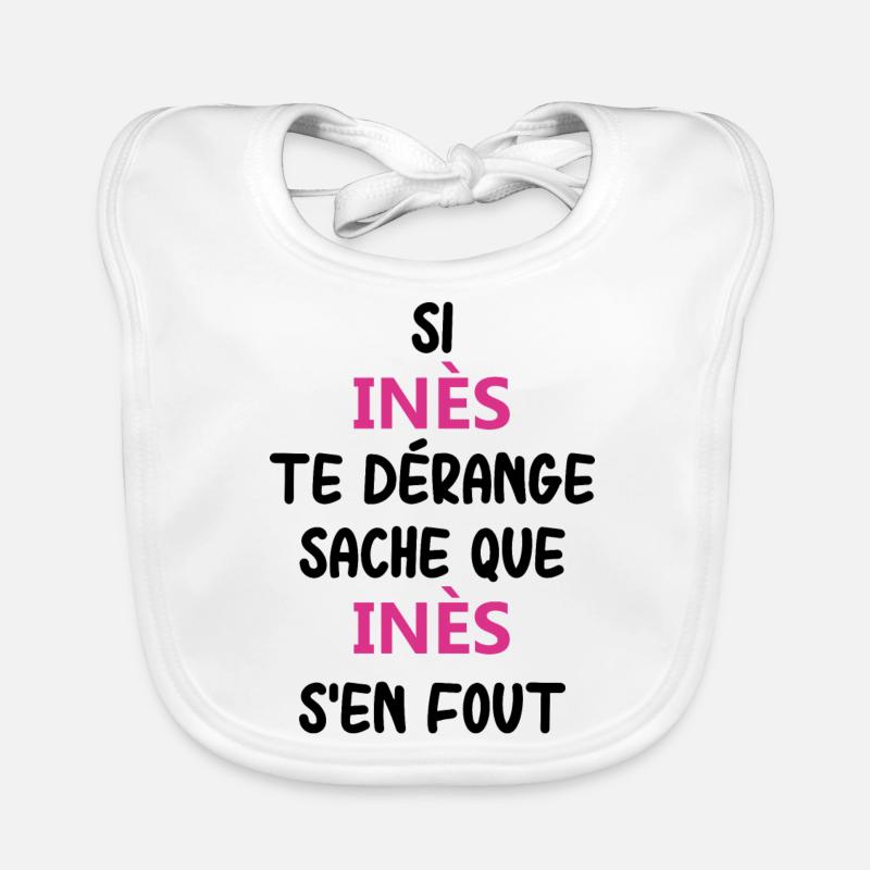 Si inès te dérange sache que inès Bavoir bio Bébé