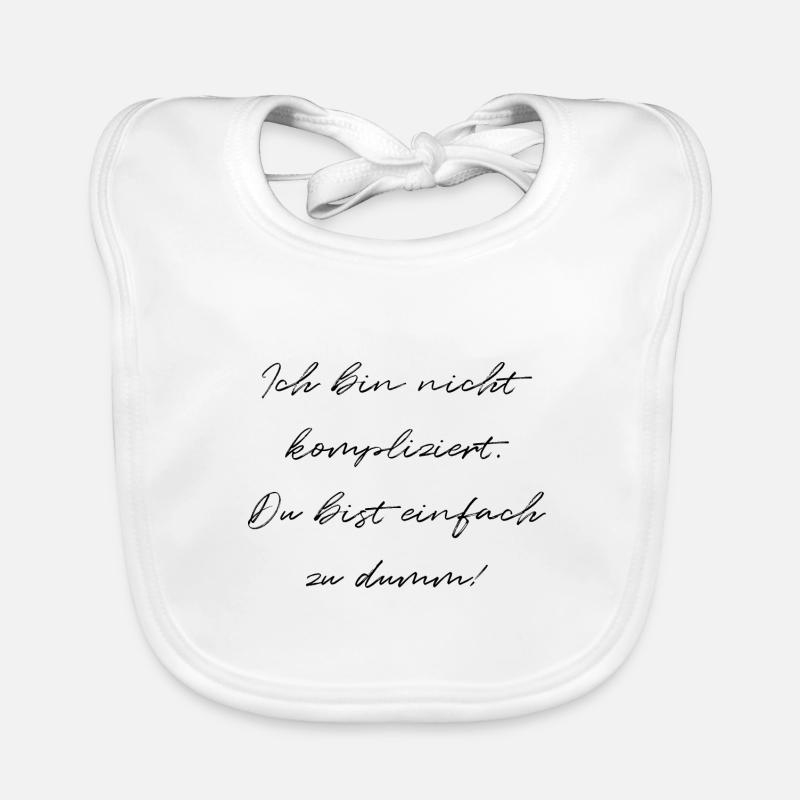 Ich Bin Nicht Kompliziert Du Bist Einfach Zu Dumm Baby Bio-Lätzchen
