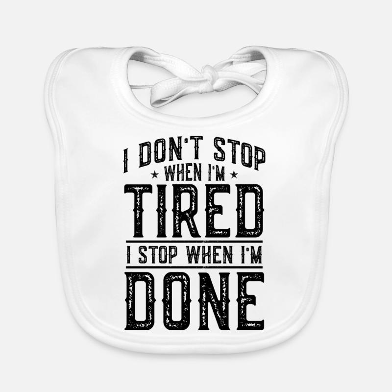I DONT STOP WHEN IM TIRED I STOP WHEN IM DONE Baby Bio-Lätzchen