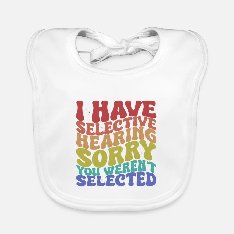 Selective Hearing Sarcastic Saying Organic Baby Bibs