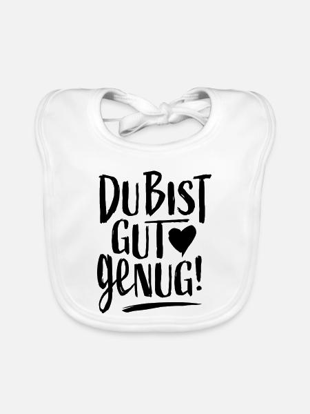 Du Bist Gut Genug Spruch Selbstliebe - Baby Bio-Lätzchen - Weiß