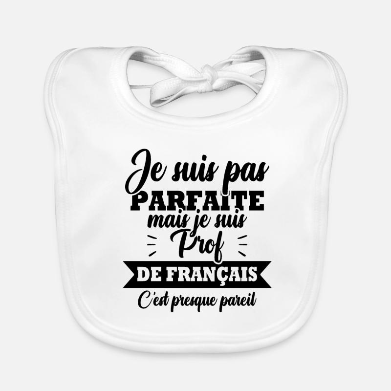 Pas parfaite mais je suis prof de français Bavoir bio Bébé
