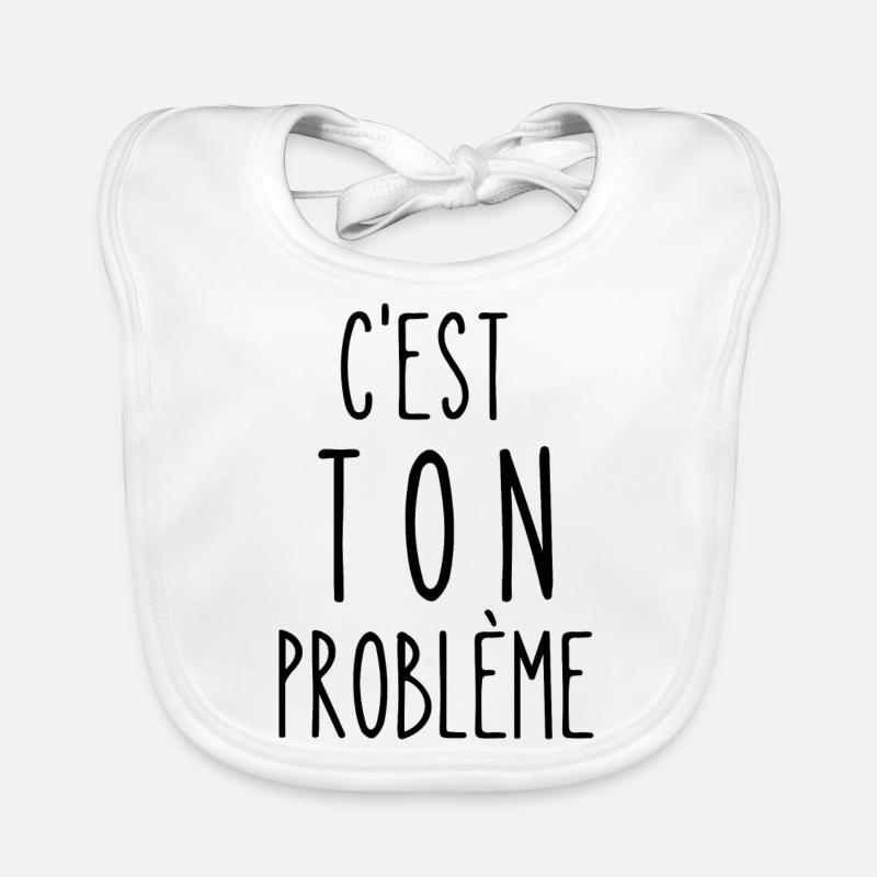 c'est ton problème Bavoir bio Bébé