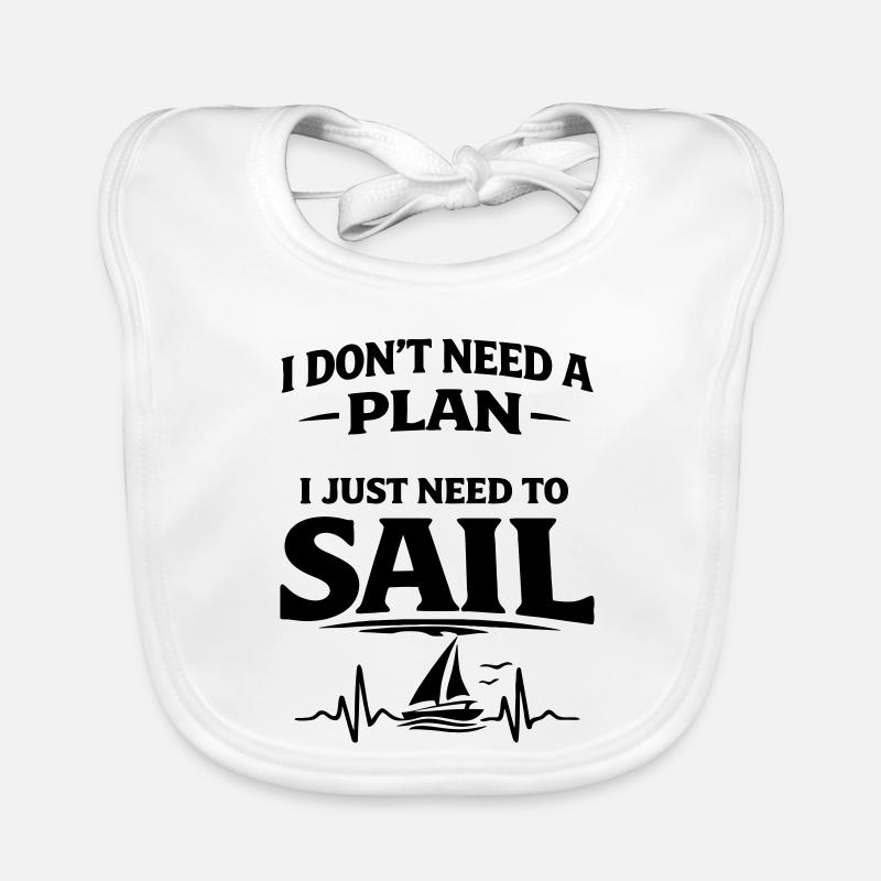 I dont need a plan i just need to sail  Baby Bio-Lätzchen