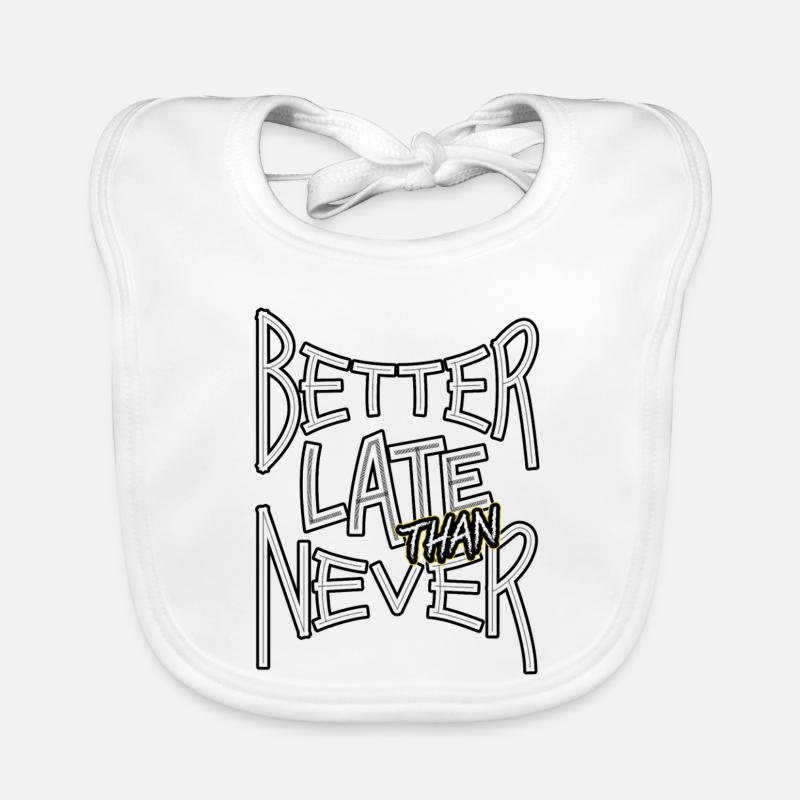 BetterLateThanNever_TextOnly - Baby Bio-Lätzchen - Weiß