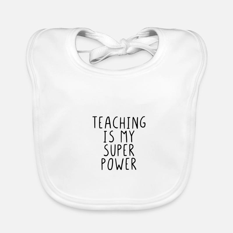 L'enseignement est mon super pouvoir - Bavoir bio Bébé - blanc