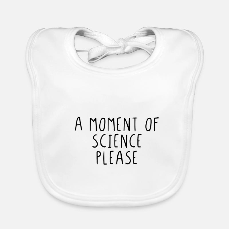 A moment of science please Organic Baby Bibs