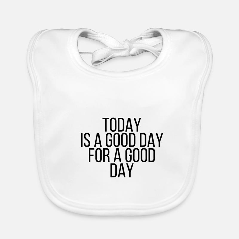Today is a good day for a good day Baby Bio-Lätzchen