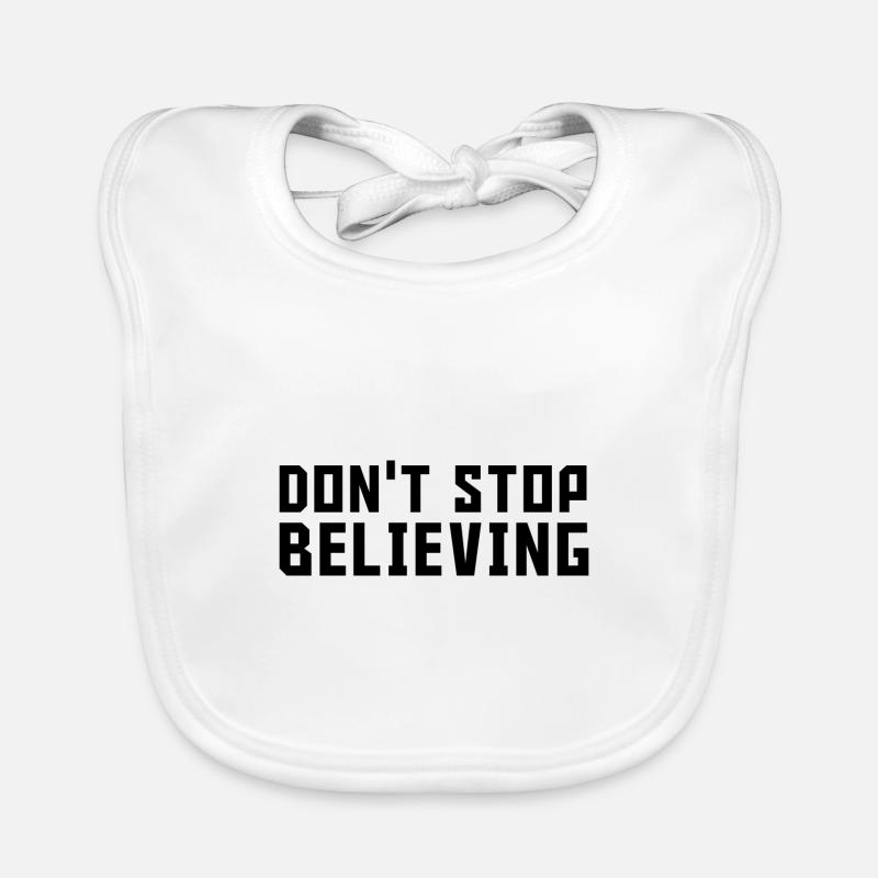 Dont stop believing Baby Bio-Lätzchen