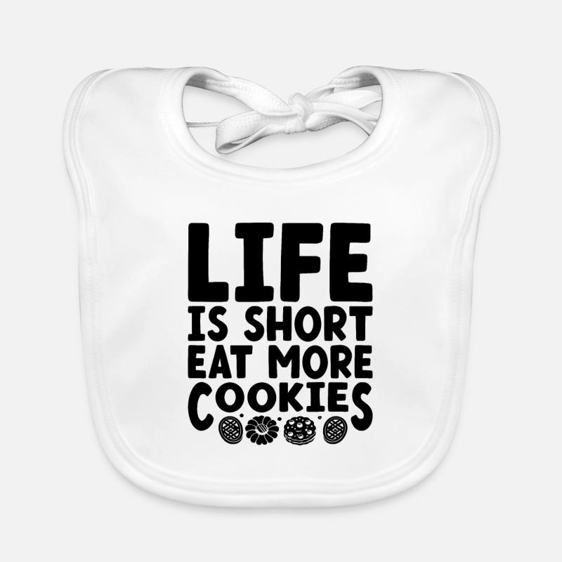 Life Is Short Eat More Cookies Baking Bake Baker Organic Baby Bibs