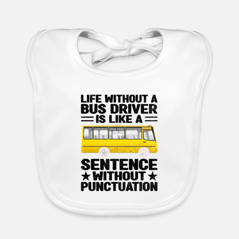 La vie sans chauffeur de bus est comme une phrase Bavoir bio Bébé