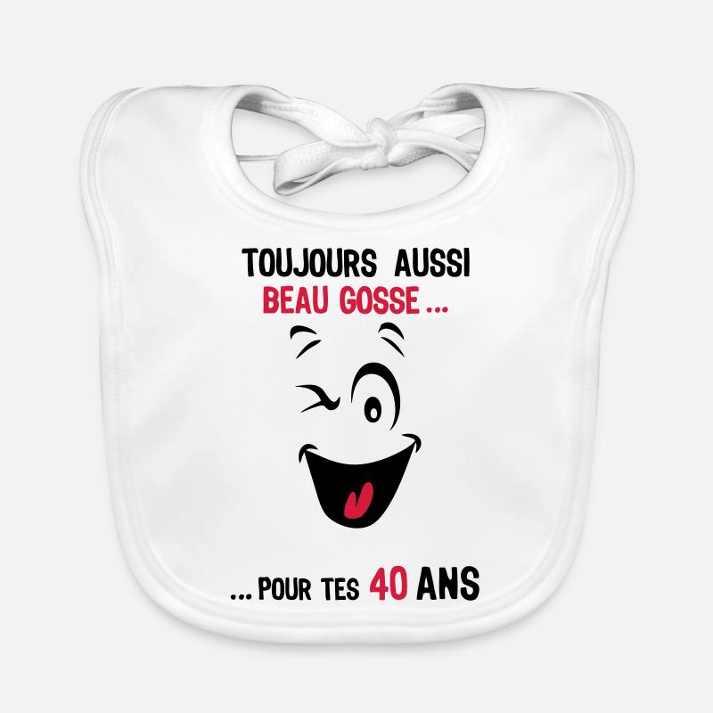 40 ans toujours beau gosse pour age smi - Bavoir bio Bébé - blanc