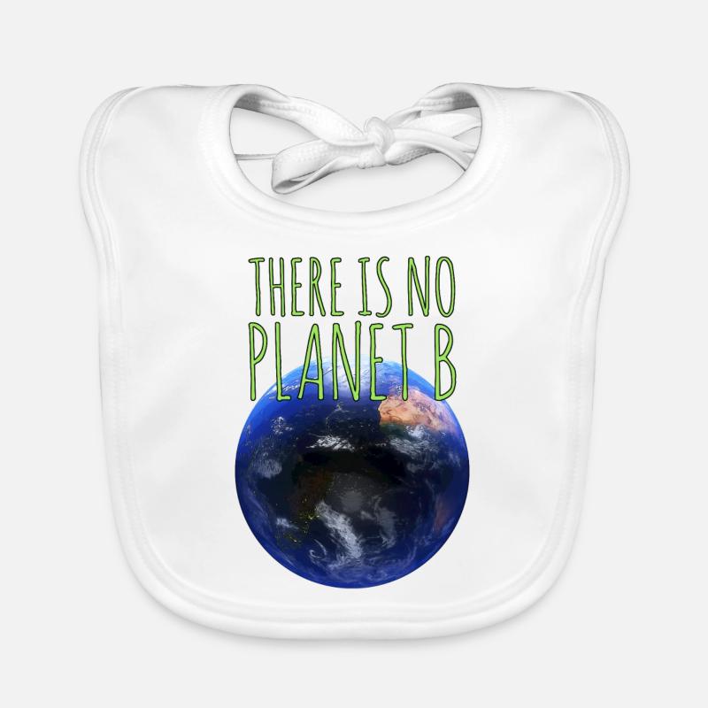 There is no planet b No plan (et) B Organic Baby Bibs