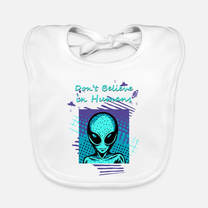 Ne croyez pas aux humains. Le slogan extraterrestre pour vous. - Bavoir bio Bébé - blanc