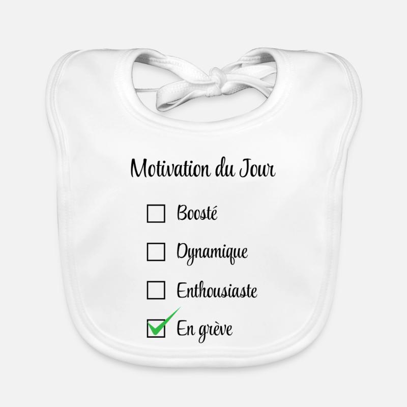 Motivation du jour : en grève  - Bavoir bio Bébé - blanc