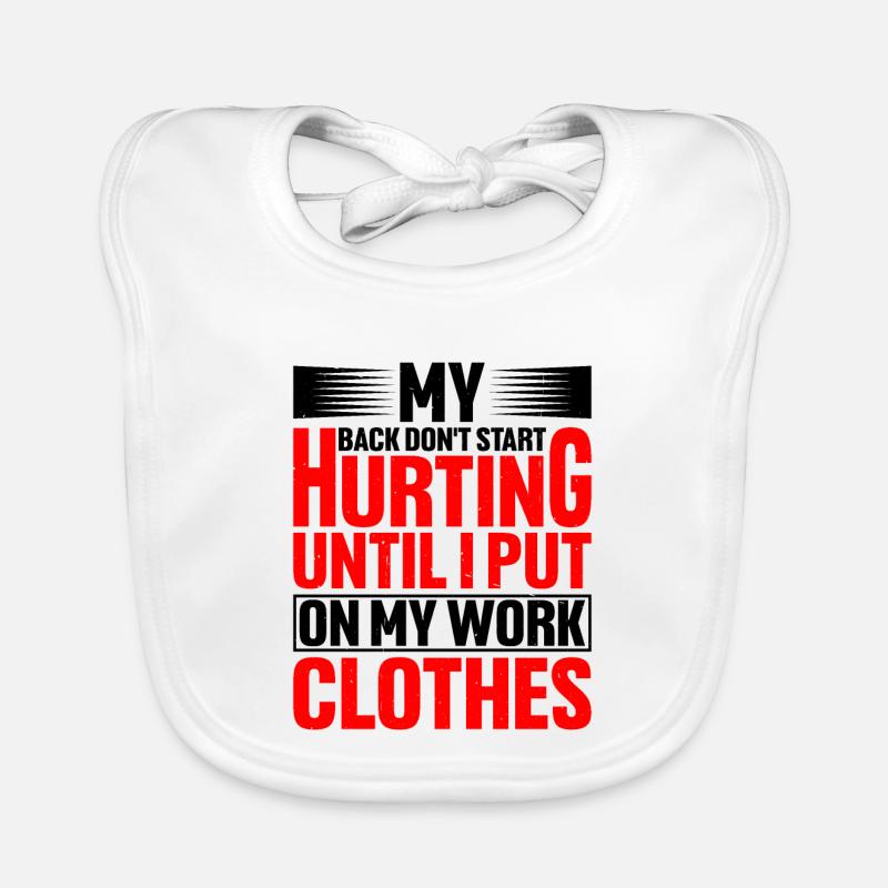 My Back Don't Start Hurting Until Work 2 Organic Baby Bibs