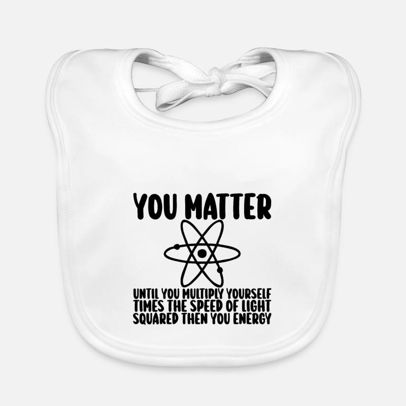 Vous comptez jusqu’à ce que vous x par c2 puis vous énergie Bavoir bio Bébé