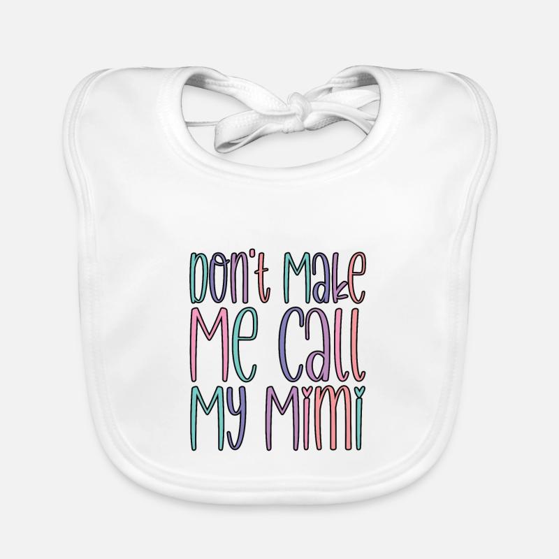 Don't Make Me Call My Mimi Baby Bio-Lätzchen