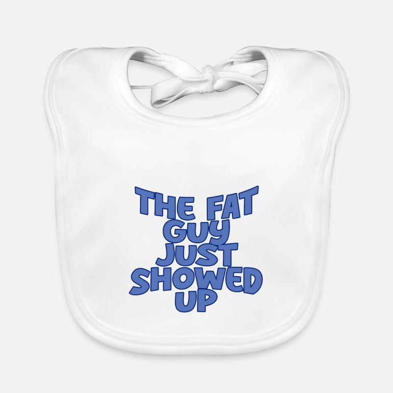 The Fat Guy Just Showed Up 2 Organic Baby Bibs