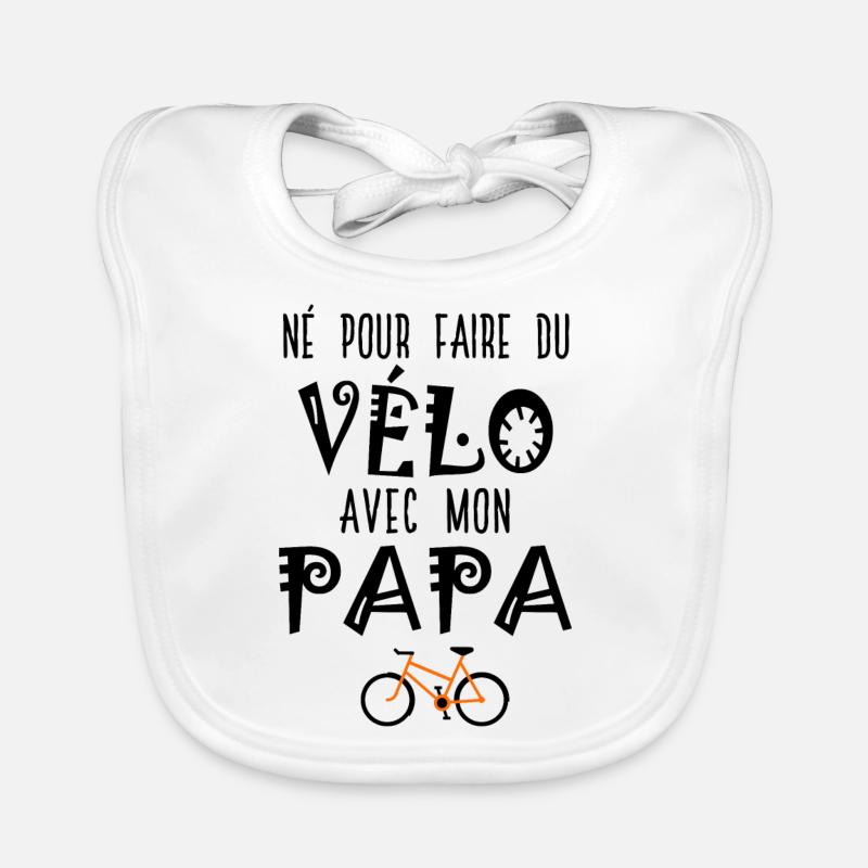 né pour faire du vélo avec papa - Bavoir bio Bébé - blanc