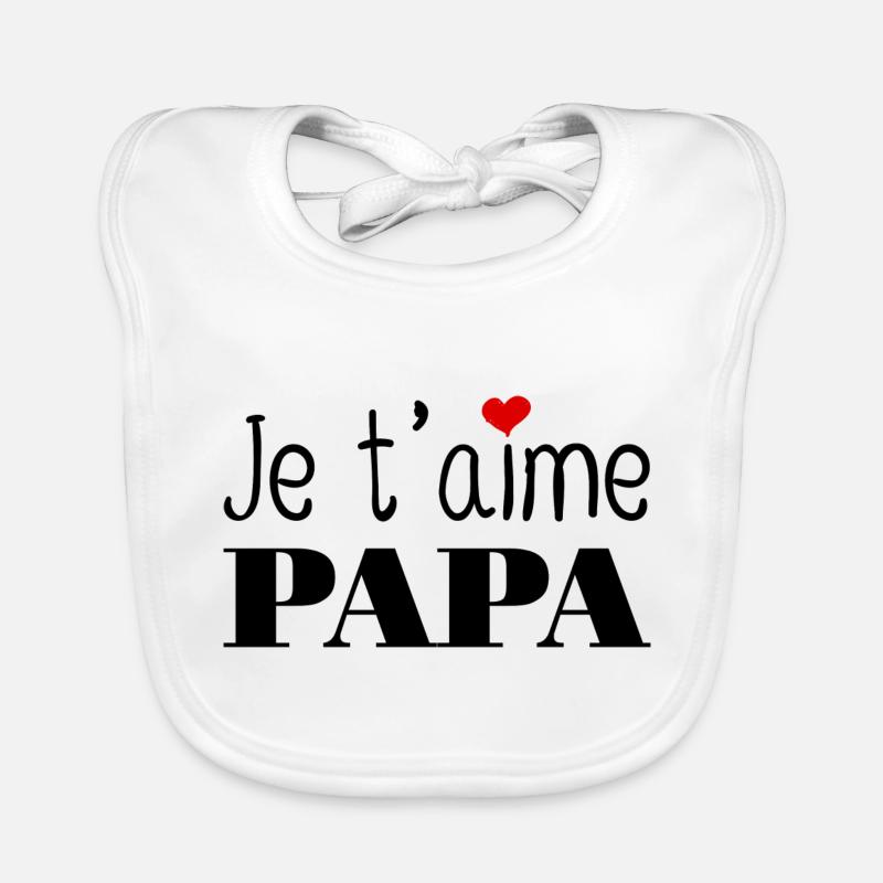Je t'aime papa - Bavoir bio Bébé - blanc