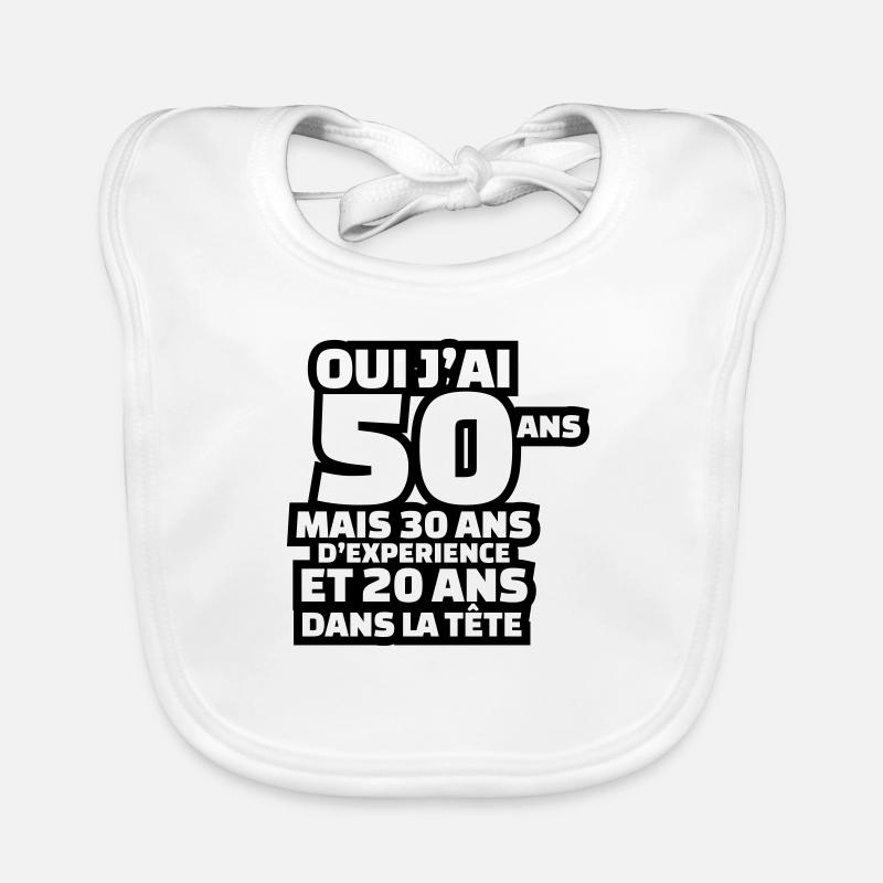J'ai 50 ans mais 30 ans d'expérience Bavoir bio Bébé
