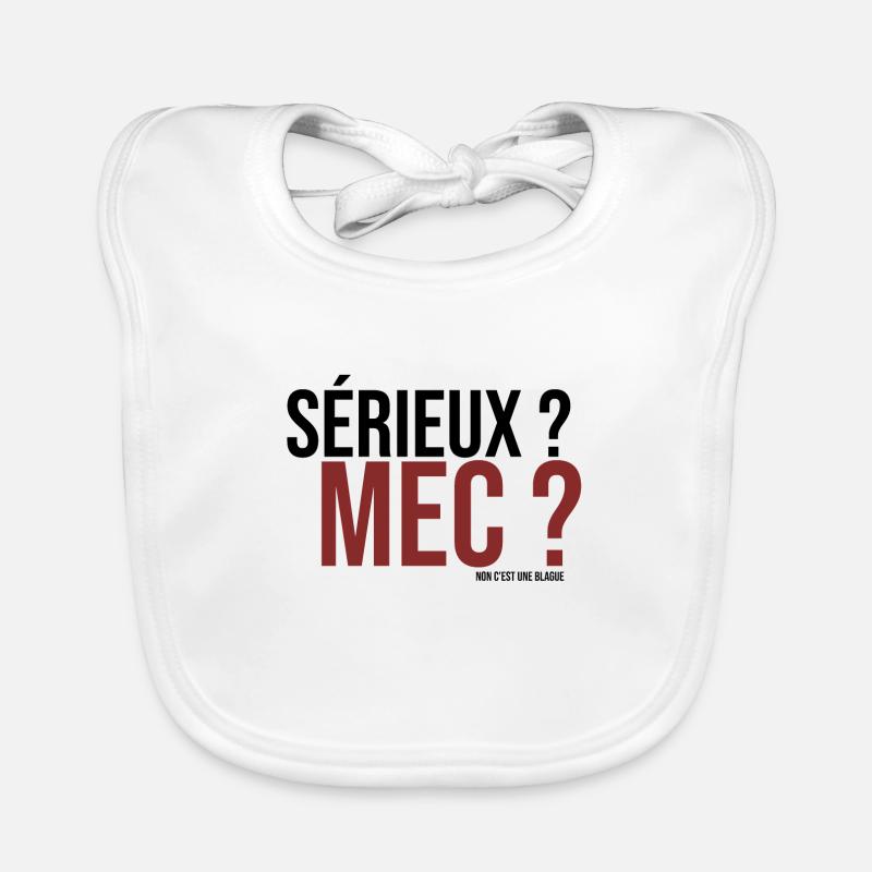 sérieux mec ? non c'est une blague Bavoir bio Bébé