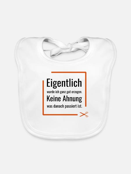 Eigentlich wurde ich ganz gut erzogen. Keine Ahnun - Baby Bio-Lätzchen - Weiß - Vorne