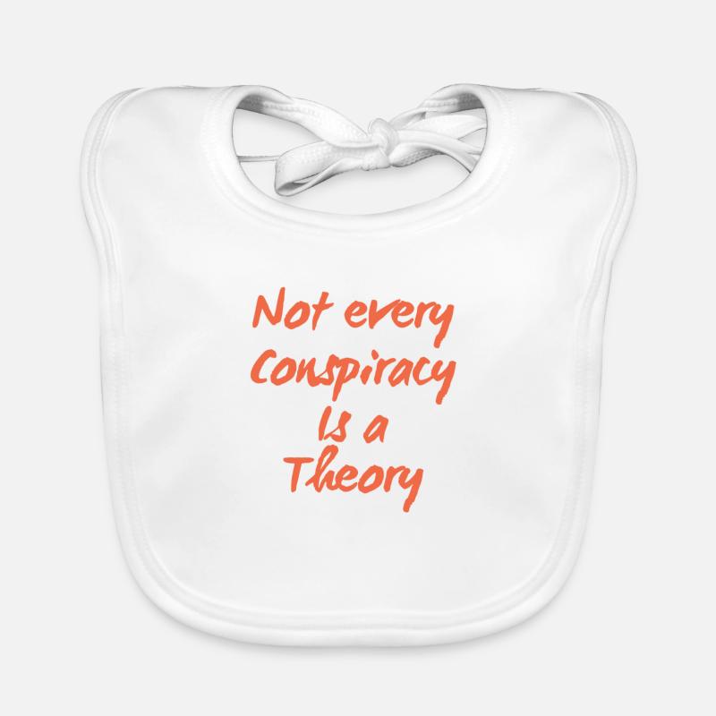 Not every conspiracy is a theory Organic Baby Bibs
