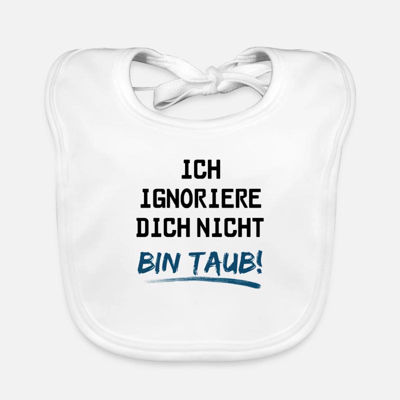 Ich ignoriere dich nicht, bin taub - Baby Bio-Lätzchen - Weiß