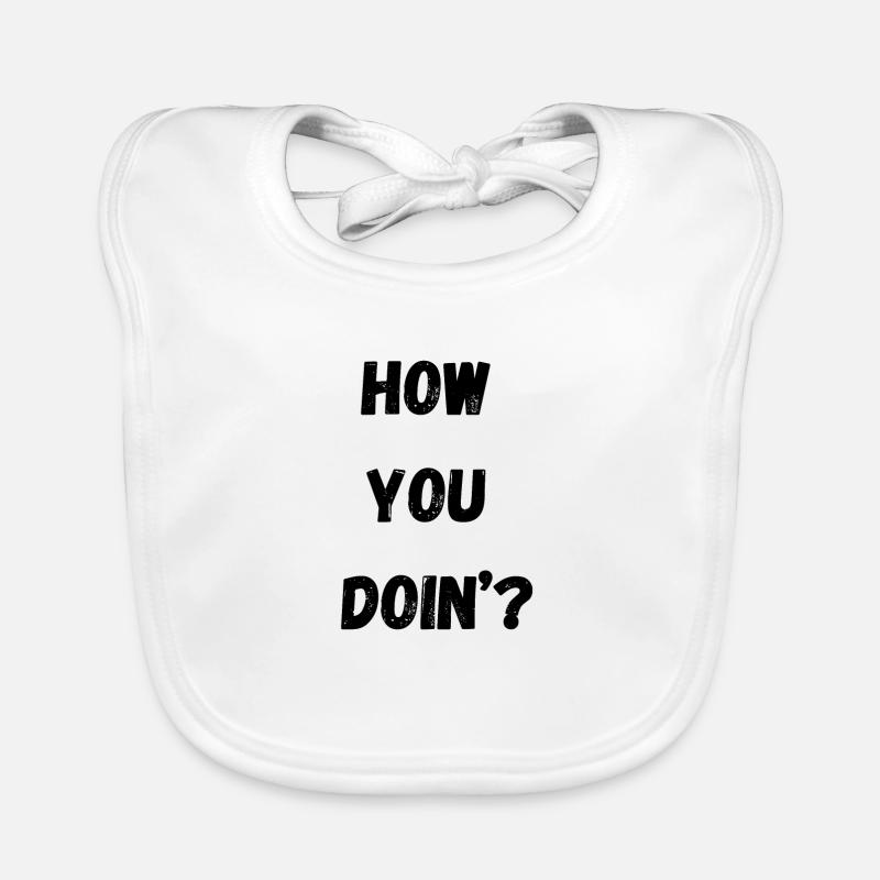 How you doin'? - Comment ça va ? t shirt phrases Bavoir bio Bébé