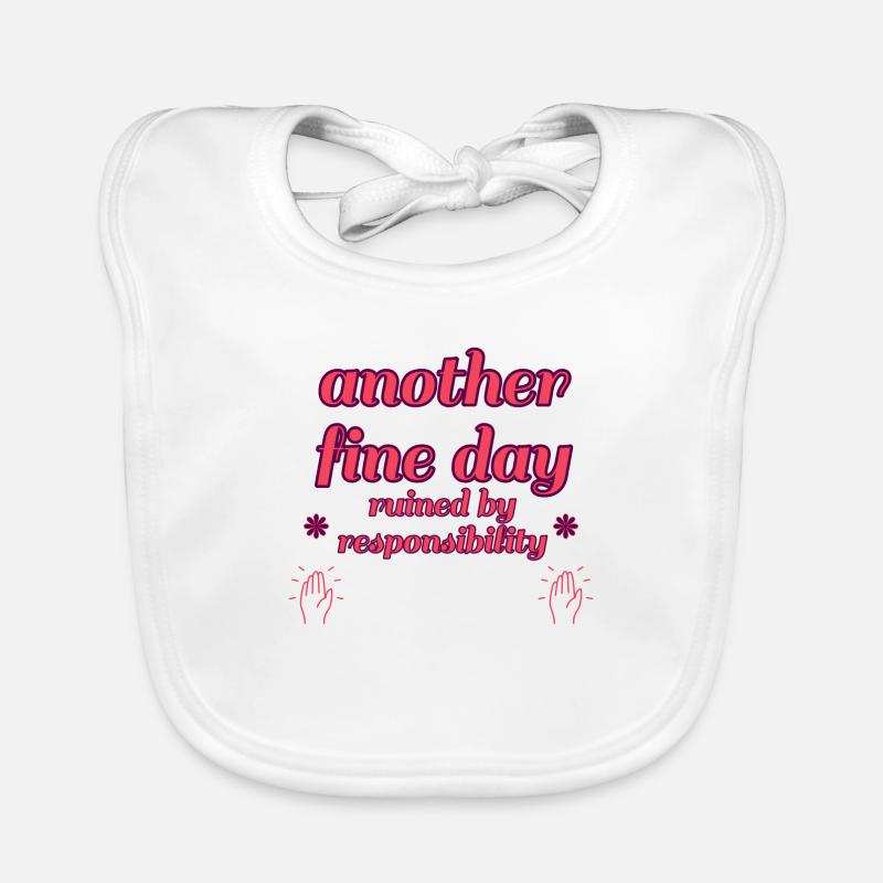 Ein weiterer schöner Tag, der durch Verantwortung ruiniert wurde Baby Bio-Lätzchen