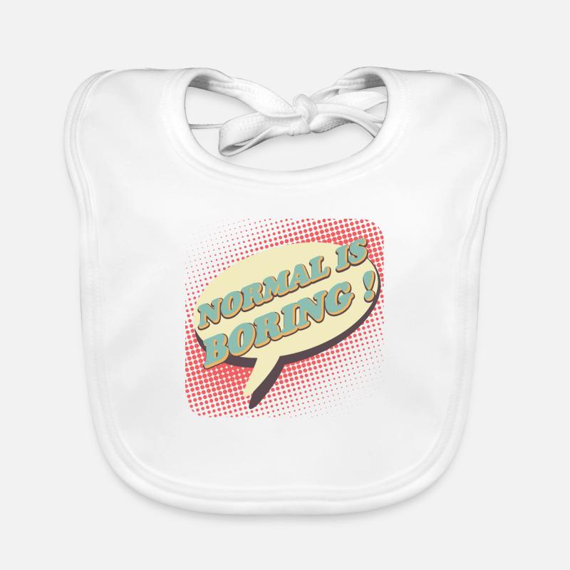 Normal is boring, Normal is boring! Organic Baby Bibs