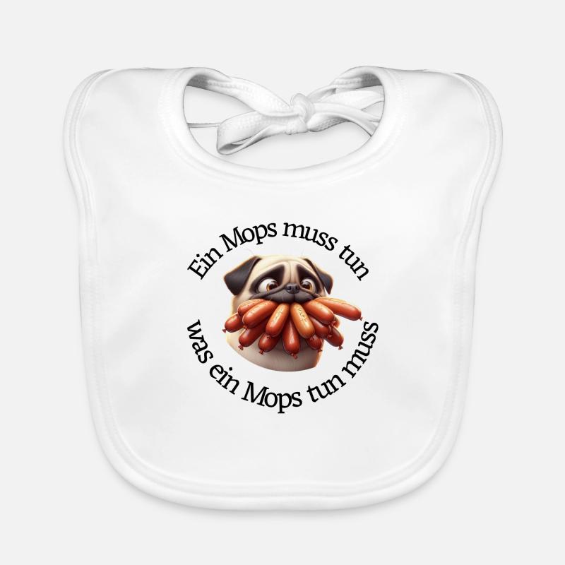 Ein Mops muss tun was ein Mops tun muss - Baby Bio-Lätzchen - Weiß