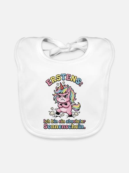 Erstens Ich bin ein absoluter Sonnenschein Einhorn - Baby Bio-Lätzchen - Weiß