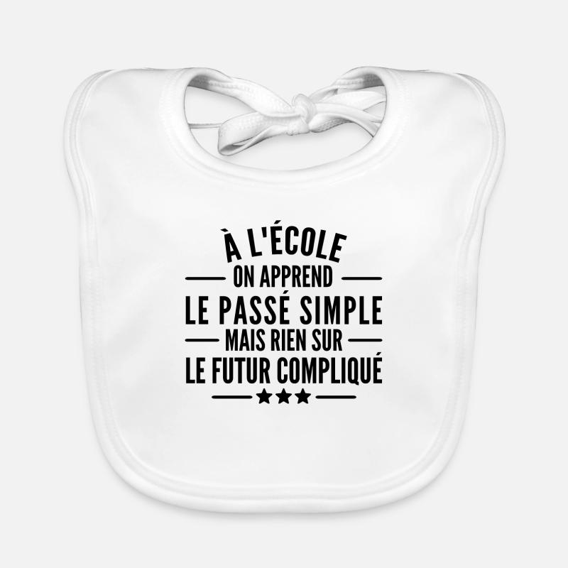 humour école /à l école on apprend le passé simple Bavoir bio Bébé