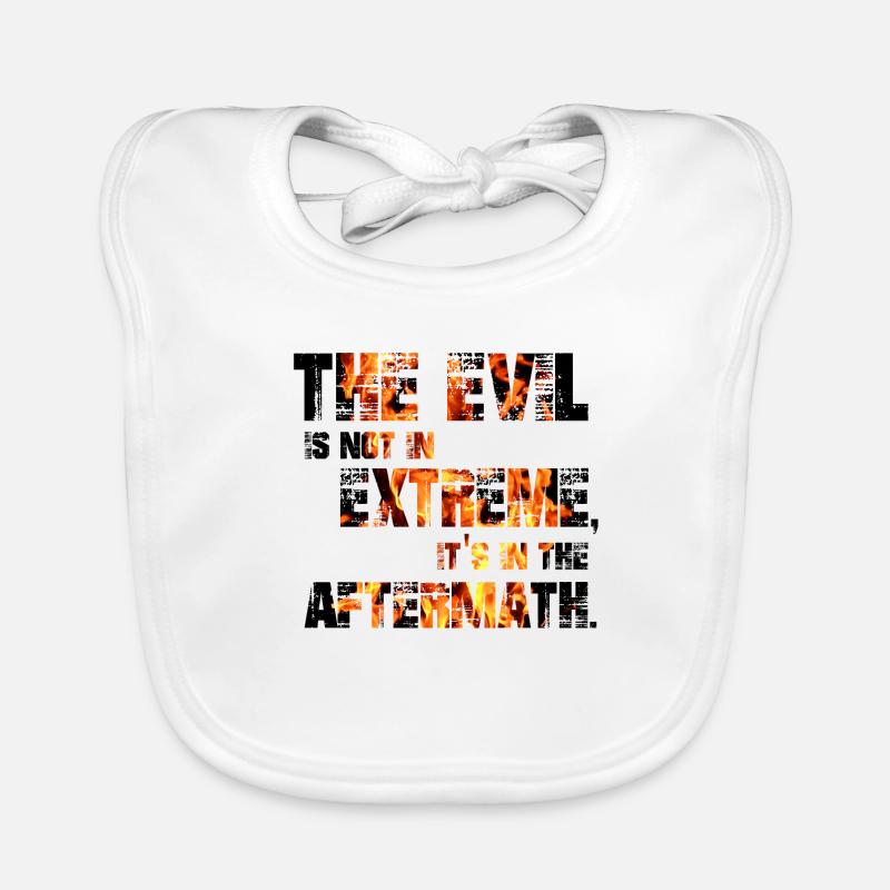 The Evil is not in extremes, it's in the aftermath Organic Baby Bibs