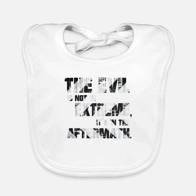 The Evil is not in extremes, it's in the aftermath Organic Baby Bibs