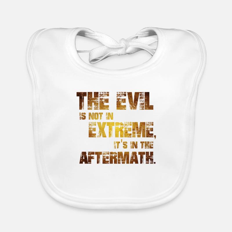 The Evil is not in extremes, it's in the aftermath Organic Baby Bibs
