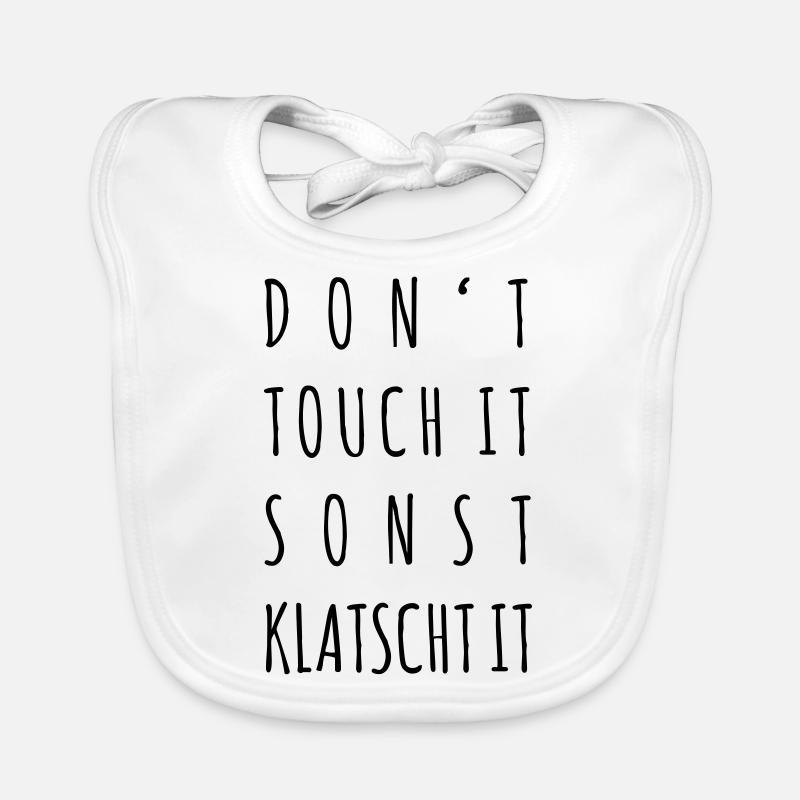 Don't touch it, sonst klatscht it Baby Bio-Lätzchen