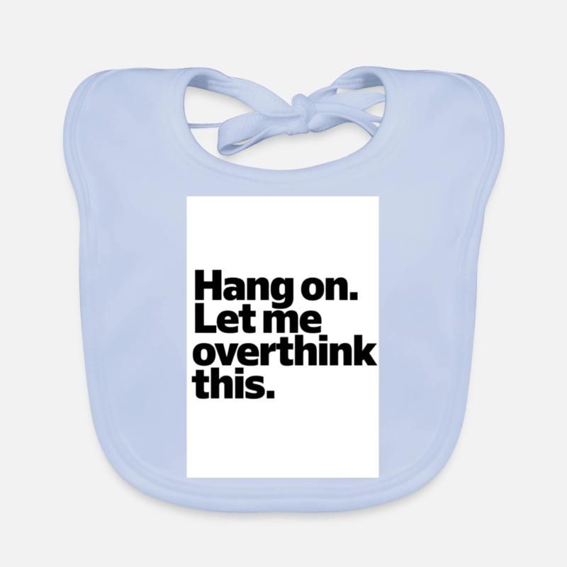 Hang on. Let me overthink this Bavoir bio Bébé