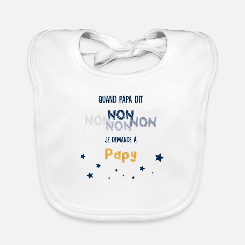 Quand papa dit non je demande à papy Bavoir bio Bébé
