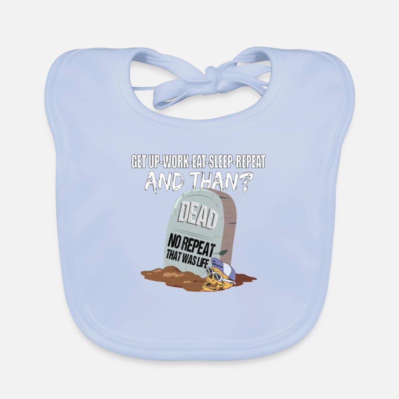 Work Eat Sleep Repeat Dead das war das Leben Baby Bio-Lätzchen