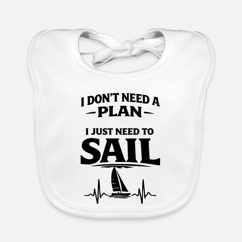 I dont need a plan i just need to sail  Baby Bio-Lätzchen
