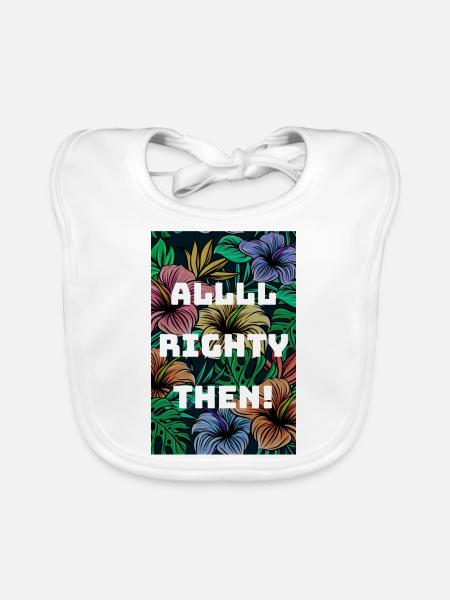All Righty Then - Organic Baby Bibs - white - Front