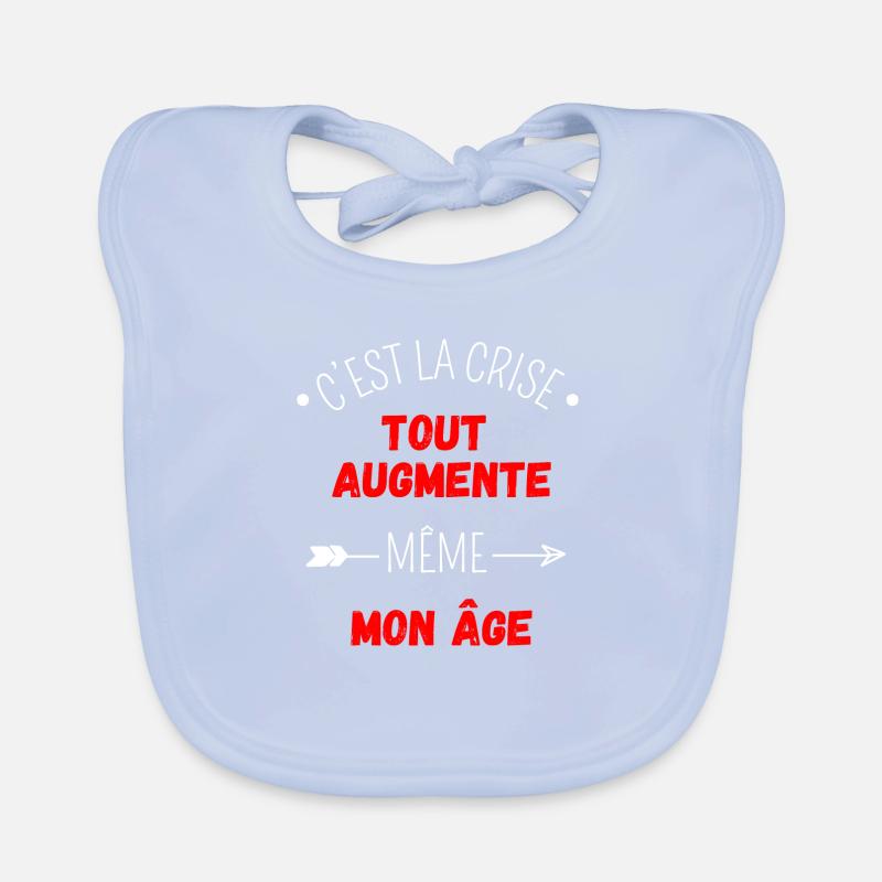 C'est la crise tout augmente, même mon âge Bavoir bio Bébé