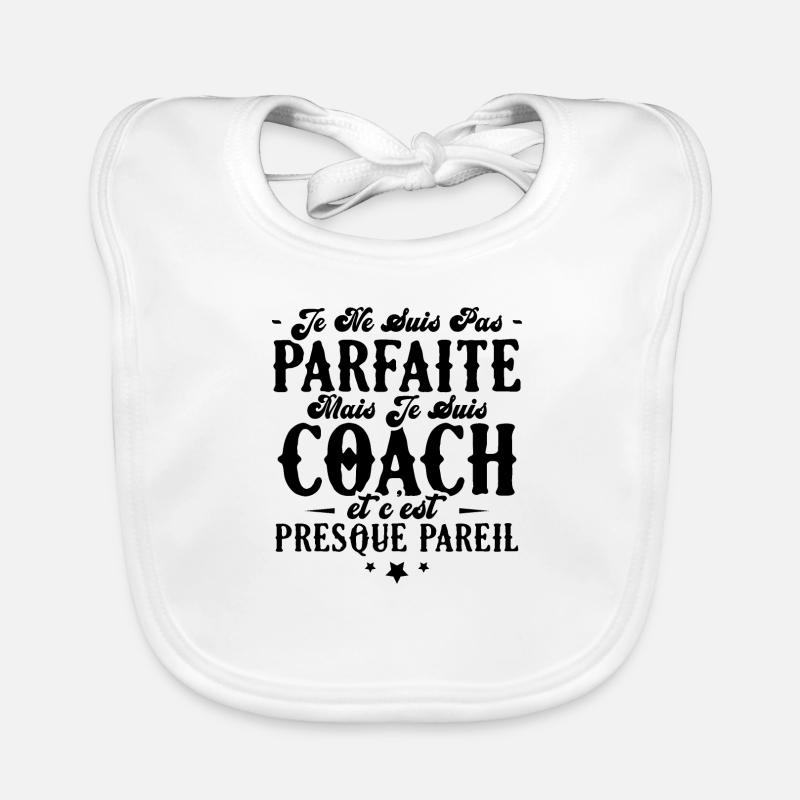 Je ne suis pas parfaite mais je suis Coach Bavoir bio Bébé