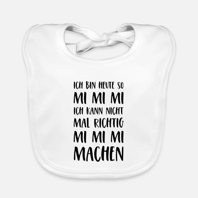 Spruch Mimimi Ich bin heute so Mi Mi Mi Sprüche Baby Bio-Lätzchen