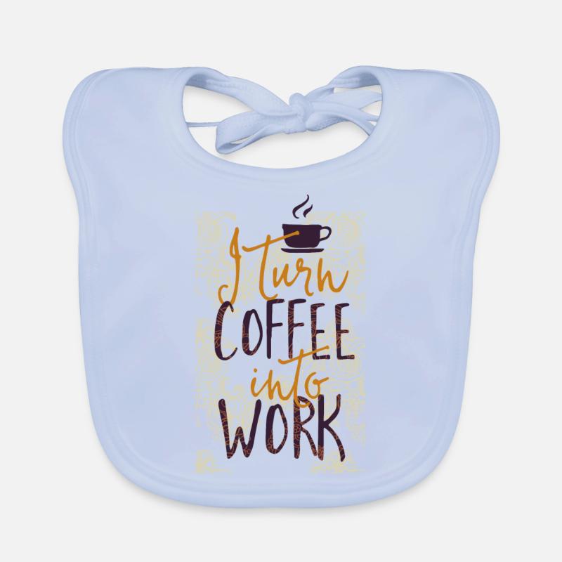 Turn Coffee in my work Organic Baby Bibs