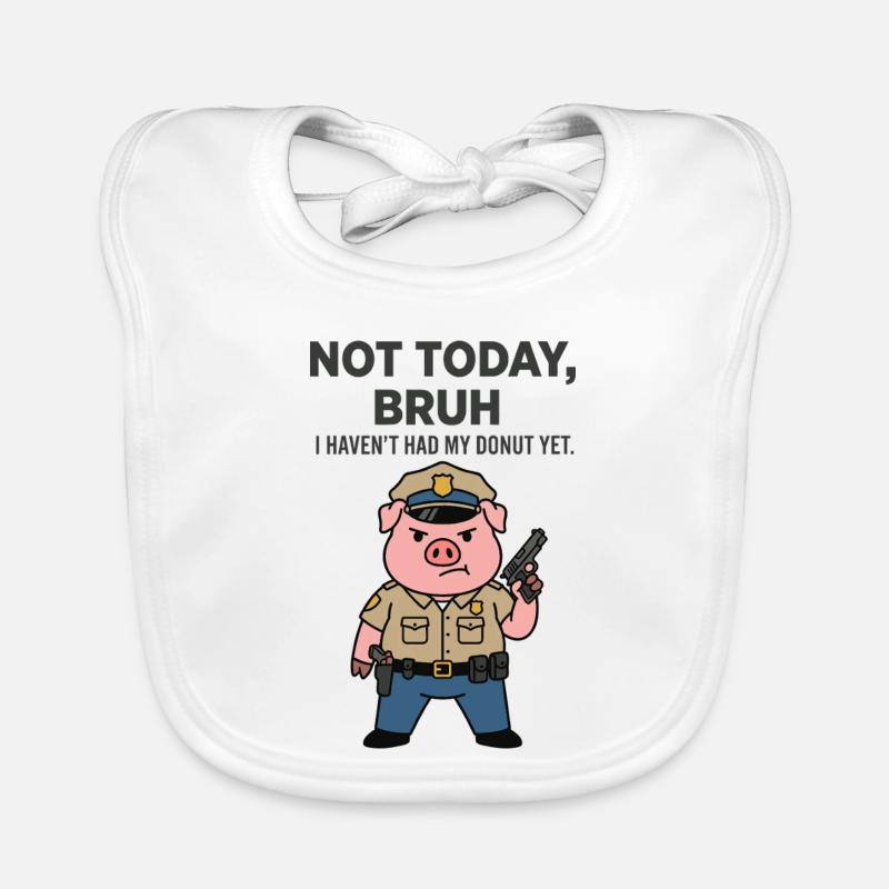Not Today Bruh Donut Joke Pig Officer Organic Baby Bibs